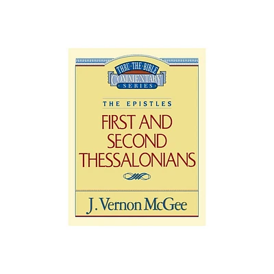 Thru the Bible Vol. 49: The Epistles (1 and 2 Thessalonians) - by J Vernon McGee (Paperback)