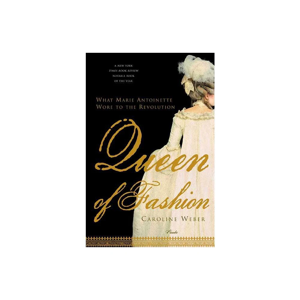 Queen of Fashion - by Caroline Weber (Paperback)