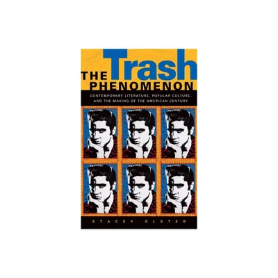 The Trash Phenomenon - by Stacey Olster (Paperback)