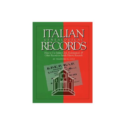 Italian Genealogical Records - by Trafford R Cole (Hardcover)