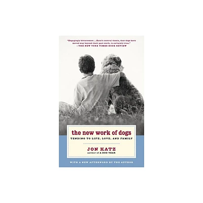 The New Work of Dogs - by Jon Katz (Paperback)