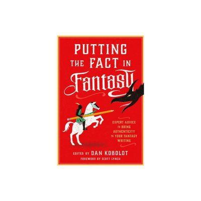 Putting the Fact in Fantasy - by Dan Koboldt (Paperback)