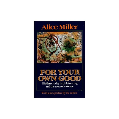 For Your Own Good - 3rd Edition by Alice Miller (Paperback)