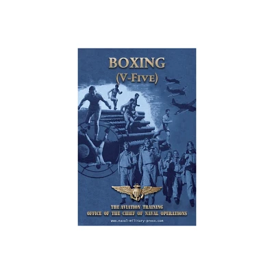 BOXING (V-Five) The Aviation Training Office of the Chief of Naval Operations - by Naval Aviation U S Navy (Paperback)