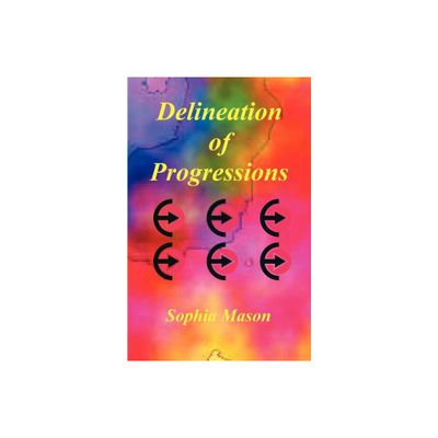 Delineation of Progressions - by Sophia Mason (Paperback)