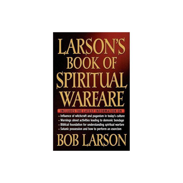 Larsons Book of Spiritual Warfare - by Bob Larson & Thomas Nelson Publishers (Paperback)