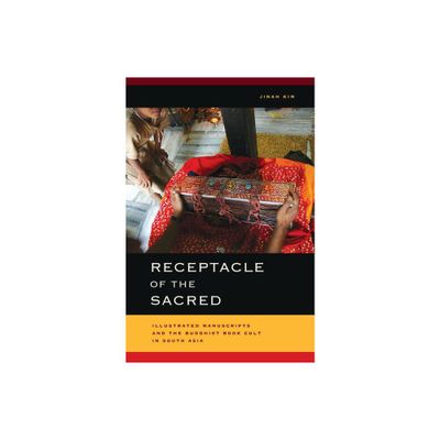 Receptacle of the Sacred - (South Asia Across the Disciplines) by Jinah Kim (Hardcover)