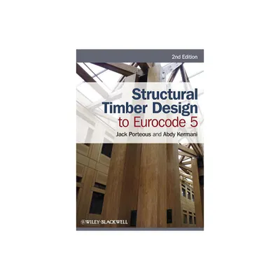 Structural Timber Design to Eurocode 5 - 2nd Edition by Jack Porteous & Abdy Kermani (Paperback)