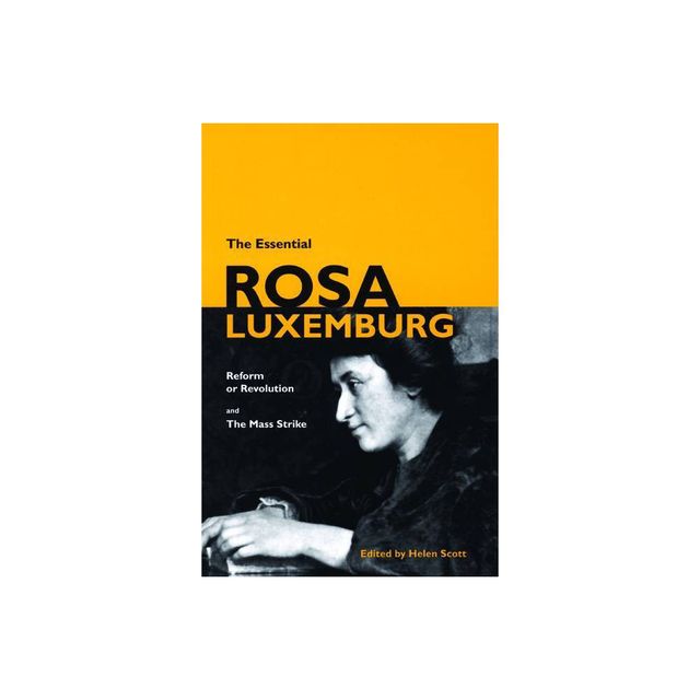 The Essential Rosa Luxemburg - (Paperback)