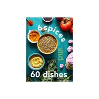 6 Spices, 60 Dishes - by Ruta Kahate (Hardcover)