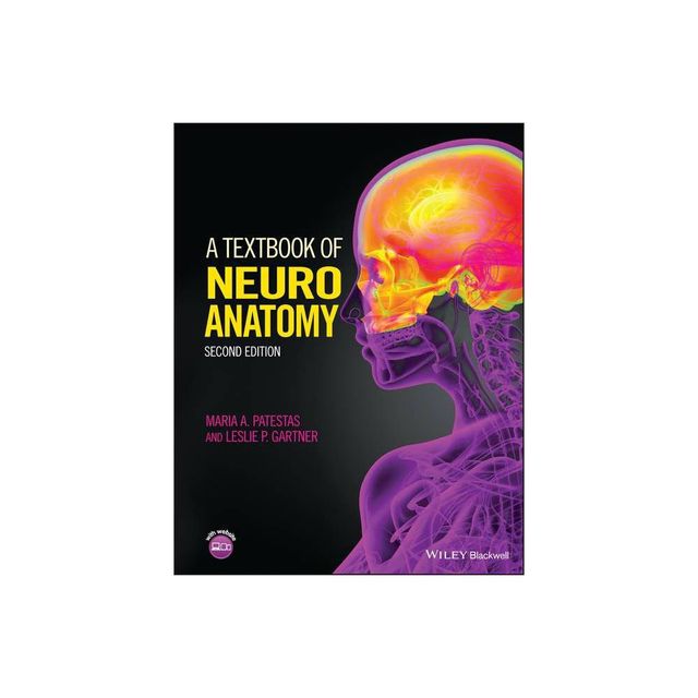 A Textbook of Neuroanatomy - 2nd Edition by Maria A Patestas & Leslie P Gartner (Paperback)