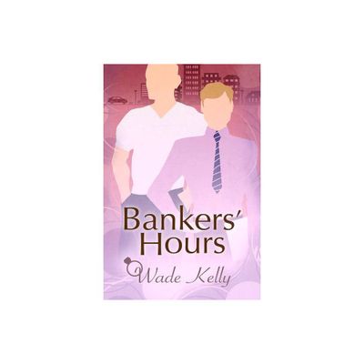 Bankers Hours - by Wade Kelly (Paperback)