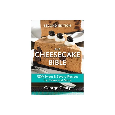 The Cheesecake Bible - 2nd Edition by George Geary (Paperback)