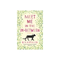 Meet Me in the In-Between - by Bella Pollen (Hardcover)