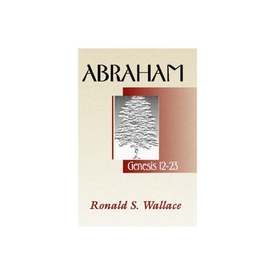 Abraham-Genesis 12 -23 - by Ronald Wallace (Paperback)