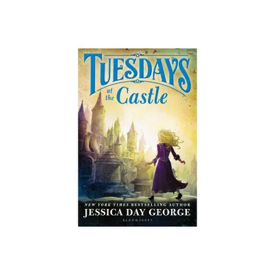 Tuesdays at the Castle - by Jessica Day George (Paperback)