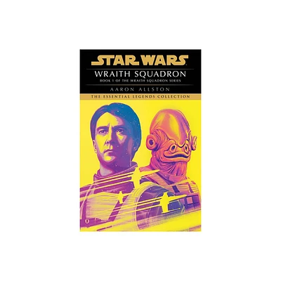 Wraith Squadron: Star Wars Legends (Wraith Squadron) - (Star Wars: Wraith Squadron - Legends) by Aaron Allston (Paperback)