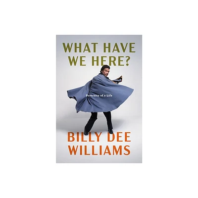 What Have We Here? - by Billy Dee Williams (Hardcover)