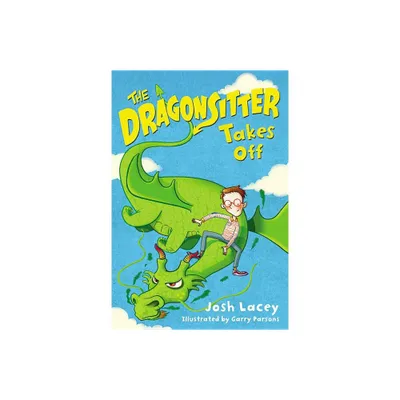 The Dragonsitter Takes Off - by Josh Lacey (Paperback)