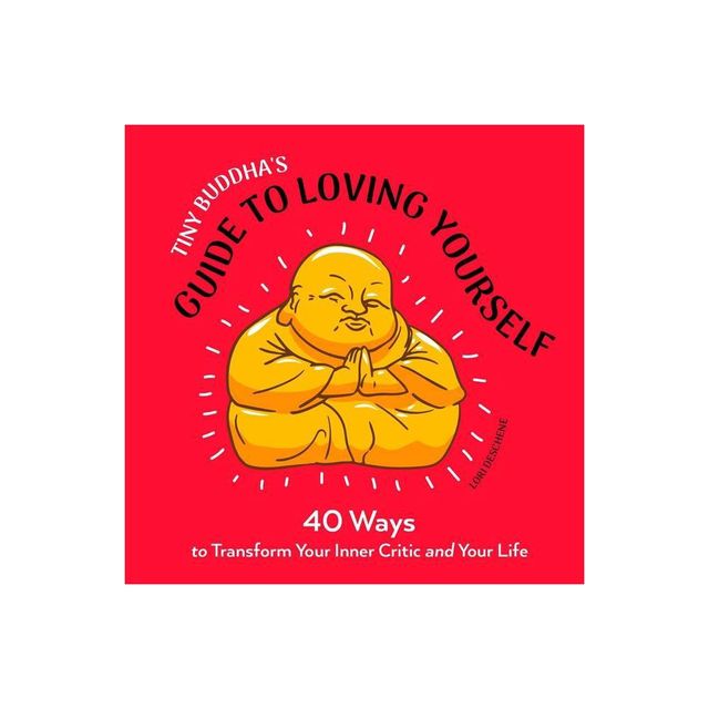 Tiny Buddhas Guide to Loving Yourself - by Lori Deschene (Paperback)