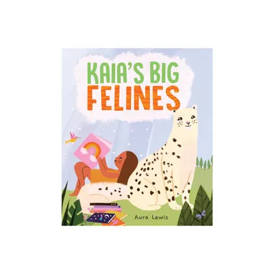 Kaias Big Felines - by Aura Lewis (Hardcover)