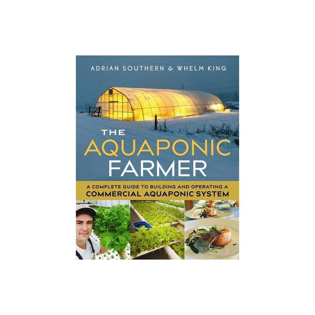 The Aquaponic Farmer - by Adrian Southern & Whelm King (Paperback)