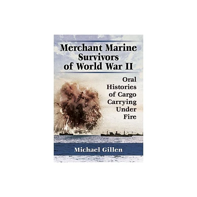 Merchant Marine Survivors of World War II - by Michael Gillen (Paperback)