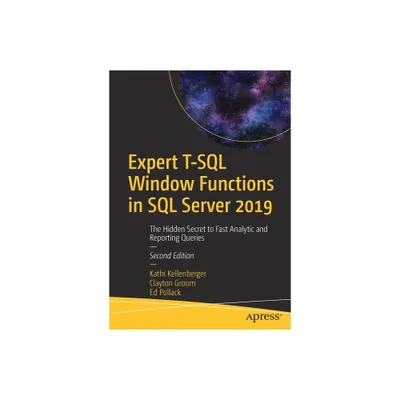 Expert T-SQL Window Functions in SQL Server 2019 - 2nd Edition by Kathi Kellenberger & Clayton Groom & Ed Pollack (Paperback)