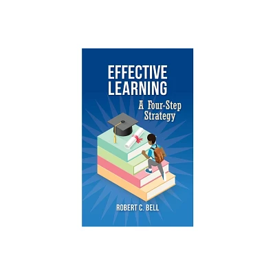 Effective Learning - by Robert C Bell (Paperback)