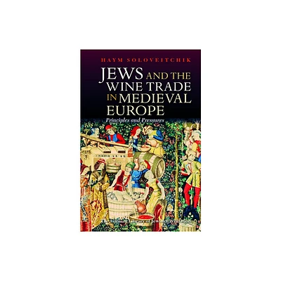 Jews and the Wine Trade in Medieval Europe - (Littman Library of Jewish Civilization) by Haym Soloveitchik (Hardcover)