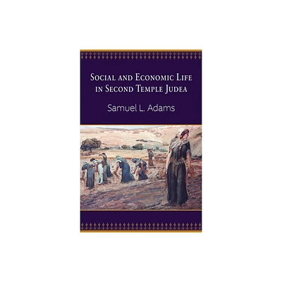 Social and Economic Life in Second Temple Judea - by Samuel L Adams (Paperback)