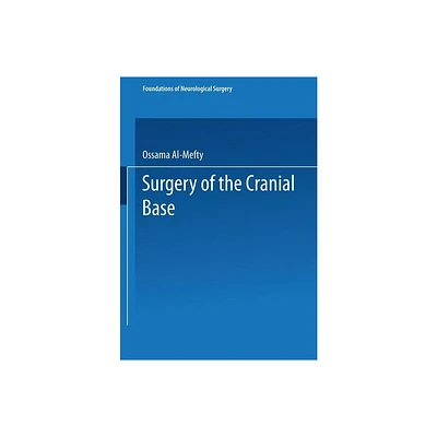 Surgery of the Cranial Base - (Foundations of Neurological Surgery) by Ossama Al-Mefty (Paperback)