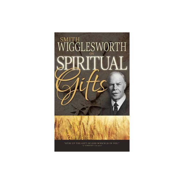 Smith Wigglesworth on Spiritual Gifts - (0) (Paperback)