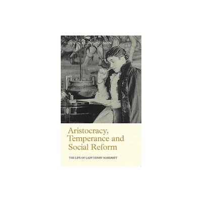 Aristocracy, Temperance and Social Reform - by Olwen Claire Niessen (Paperback)