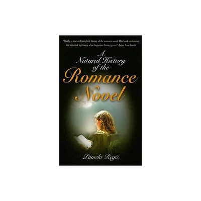 A Natural History of the Romance Novel - by Pamela Regis (Paperback)