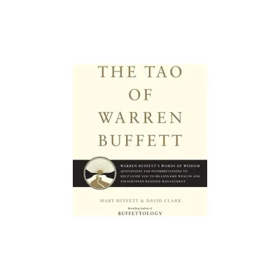 The Tao of Warren Buffett - by Mary Buffett & David Clark (Hardcover)