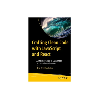 Crafting Clean Code with JavaScript and React - by Hla Ben Khalfallah (Paperback)