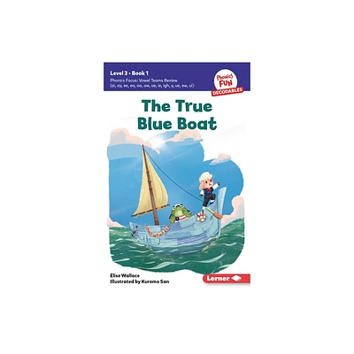 The True Blue Boat - (Phonics Fun Decodables -- Level 3) by Elise Wallace (Paperback)