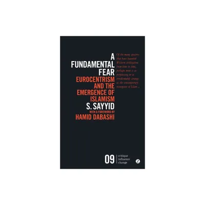 A Fundamental Fear - (Critique Influence Change) 3rd Edition by S Sayyid (Paperback)