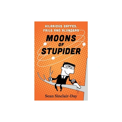 Moons of Stupider - by Sean Sinclair-Day (Paperback)