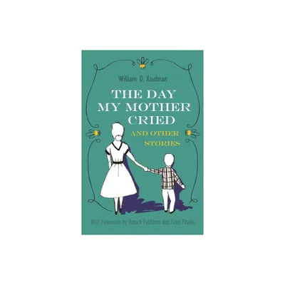 The Day My Mother Cried and Other Stories - (Library of Modern Jewish Literature) by William Kaufman (Hardcover)