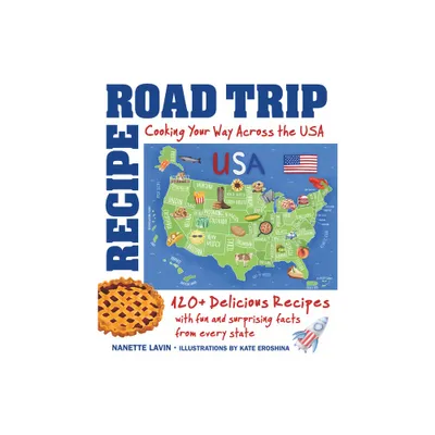 Recipe Road Trip, Cooking Your Way Across the USA - by Nanette Lavin (Hardcover)