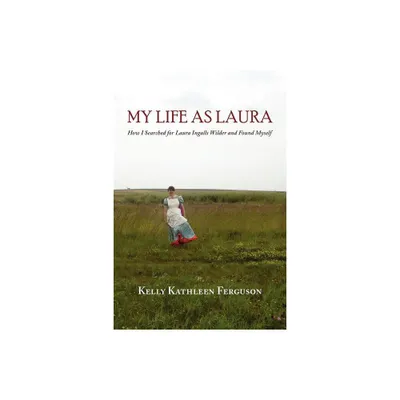 My Life as Laura - by Kelly Kathleen Ferguson (Paperback)