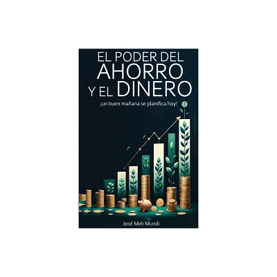 El Poder del Ahorro y el Dinero - by Jose Meli (Paperback)