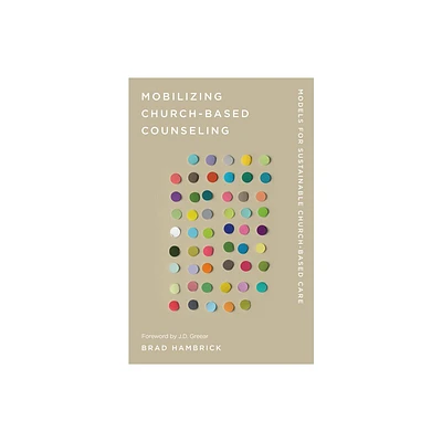 Mobilizing Church-Based Counseling - by Brad Hambrick (Paperback)