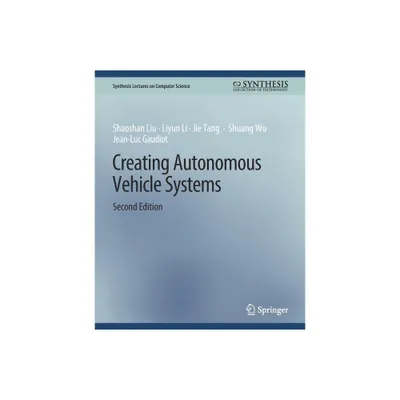 Creating Autonomous Vehicle Systems, Second Edition - (Synthesis Lectures on Computer Science) 2nd Edition (Paperback)