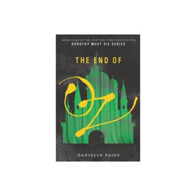 The End of Oz - (Dorothy Must Die) by Danielle Paige (Paperback)