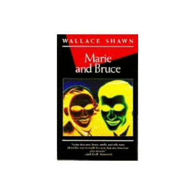 Marie and Bruce - (Wallace Shawn) by Wallace Shawn (Paperback)