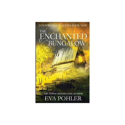 The Enchanted Bungalow - (Mystery House) by Eva Pohler (Paperback)