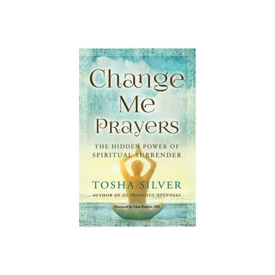 Change Me Prayers - by Tosha Silver (Paperback)